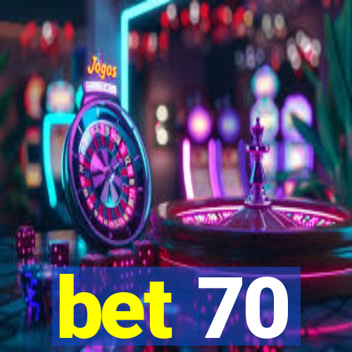 bet 70